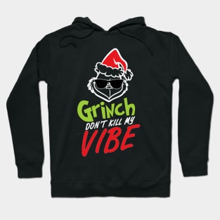 Grinnch Don't Kill My Vibe Christmas Gift Hoodie